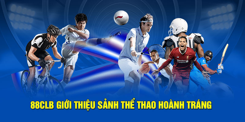 88CLB giới thiệu sảnh thể thao hoành tráng