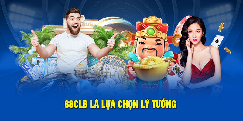 88CLB là lựa chọn lý tưởng