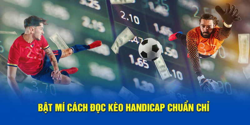 Bật mí cách đọc kèo Handicap chuẩn chỉ