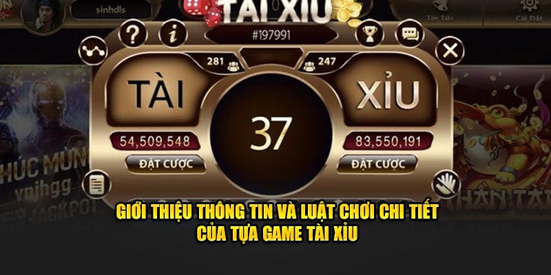 Giới thiệu thông tin và luật chơi chi tiết của tựa game tài xỉu