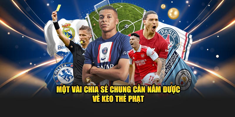 Một vài chia sẻ chung cần nắm được về kèo thẻ phạt