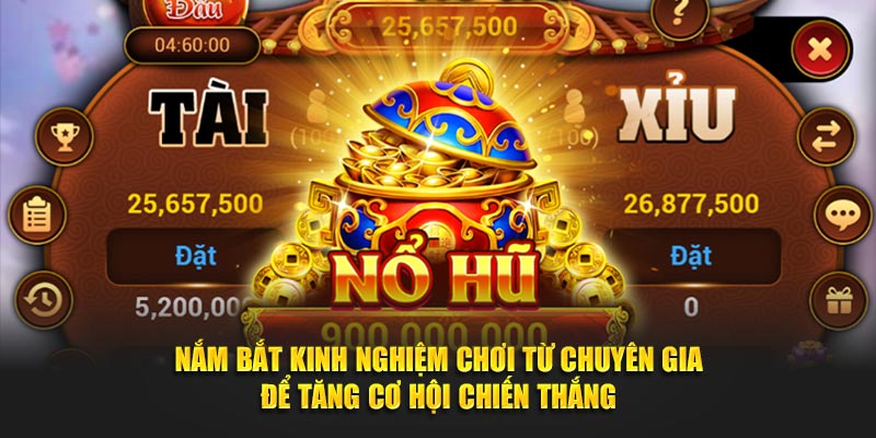 Nắm bắt kinh nghiệm chơi từ chuyên gia để tăng cơ hội chiến thắng
