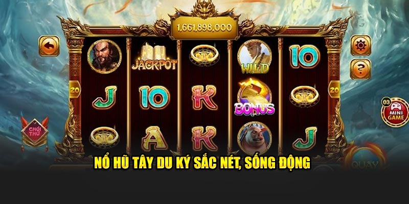 Nổ hũ Tây Du Ký sắc nét, sống động