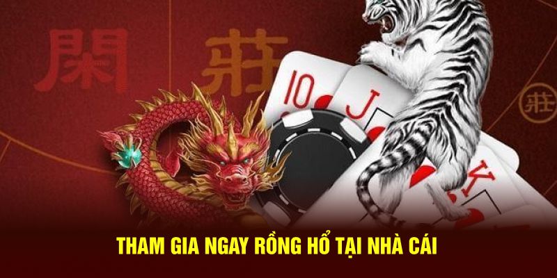 Tham gia ngay Rồng Hổ tại nhà cái