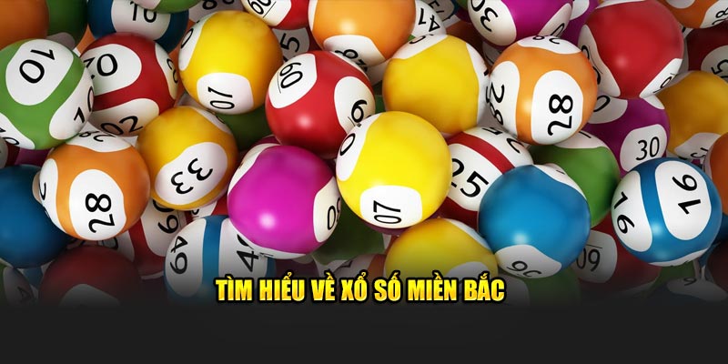 Tìm hiểu về xổ số miền Bắc