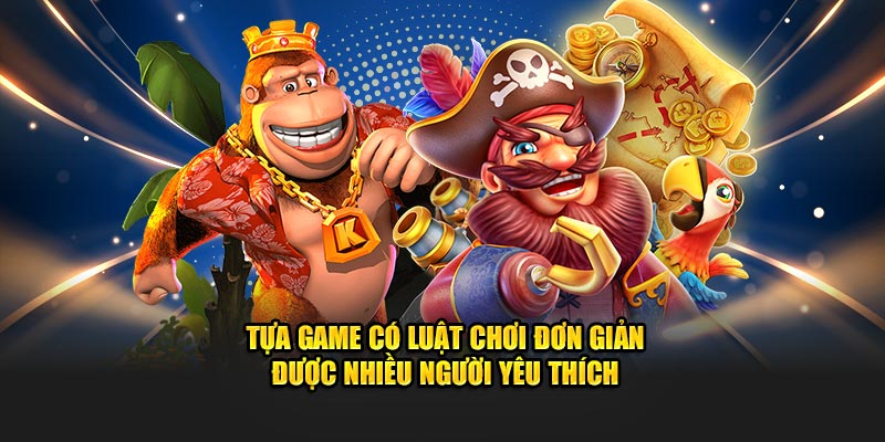 Tựa game có luật chơi đơn giản được nhiều người yêu thích