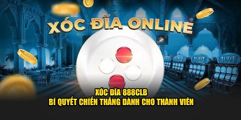 Xóc Đĩa 88clb - Bí Quyết Chiến Thắng Dành Cho Thành Viên